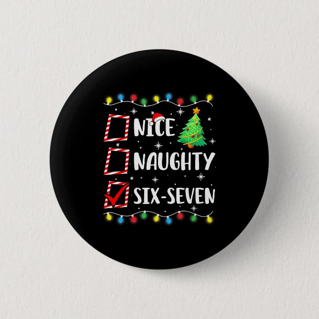 Nice Naughty 67 Six Seven Funny Christmas 6 7 Meme 2 Inch Round Button (Front)