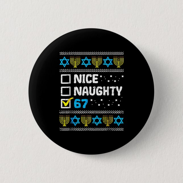 Nice Naughty 67 Six Seven Ugly Hanukkah Sweater Ch 2 Inch Round Button (Front)