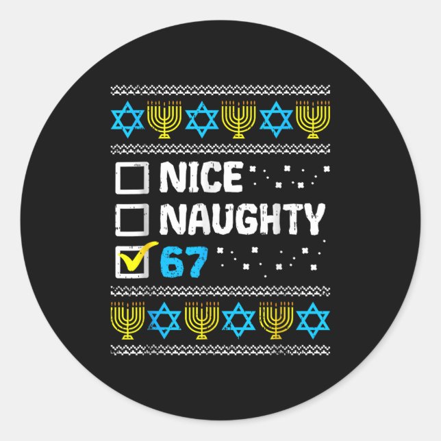 Nice Naughty 67 Six Seven Ugly Hanukkah Sweater Ch Classic Round Sticker (Front)