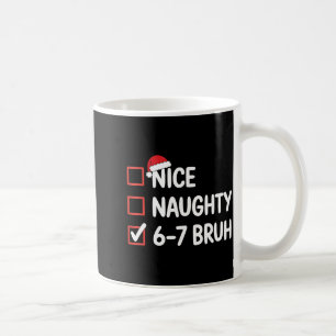 Nice Naughty 6 7 Bruh 67 Christmas Six Seven  Coffee Mug