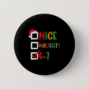 Nice Naughty 6 7 Meme 67 Christmas Six Seven Boys  2 Inch Round Button
