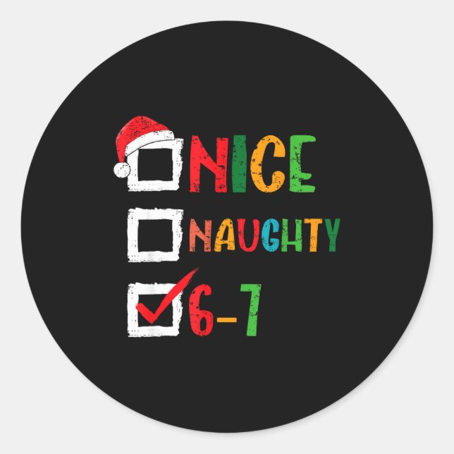 Nice Naughty 6 7 Meme 67 Christmas Six Seven Boys  Classic Round Sticker (Front)
