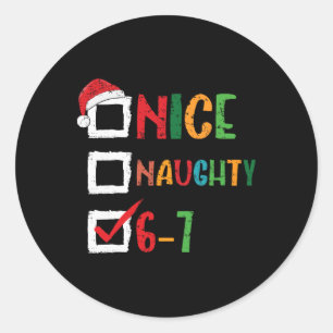 Nice Naughty 6 7 Meme 67 Christmas Six Seven Boys  Classic Round Sticker