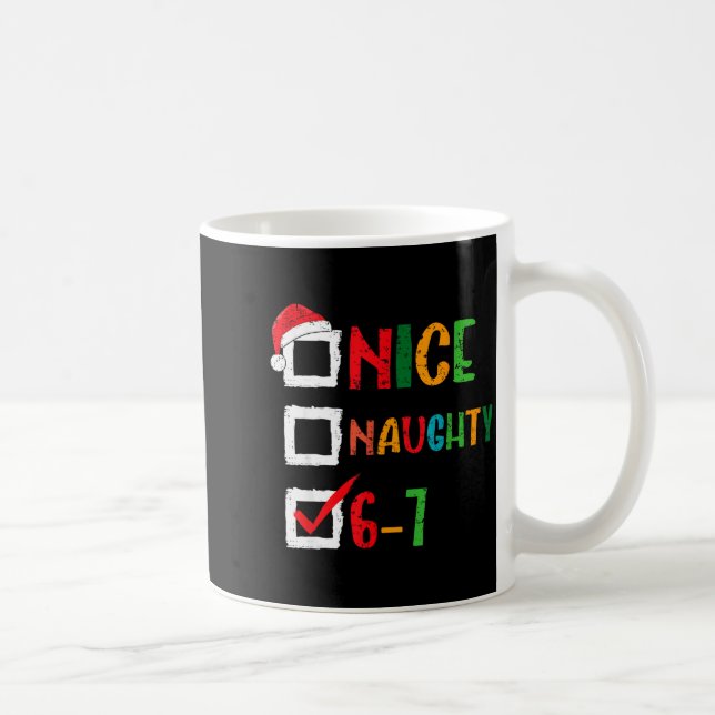 Nice Naughty 6 7 Meme 67 Christmas Six Seven Boys  Coffee Mug (Right)