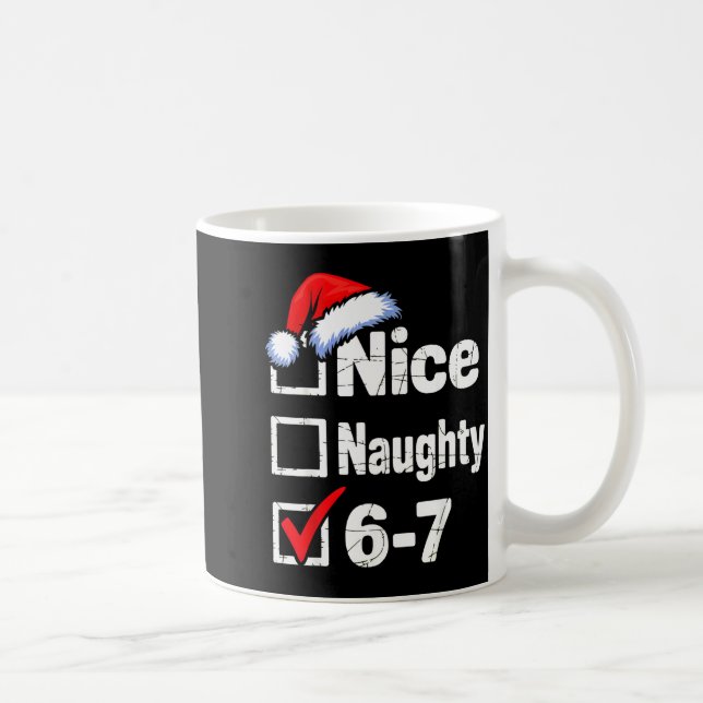 Nice Naughty 6 7 Meme 67 Christmas Six Seven  Coffee Mug (Right)