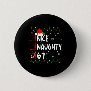 Nice Naughty 6 7 Meme 67 Christmas Six Seven Xmas  2 Inch Round Button