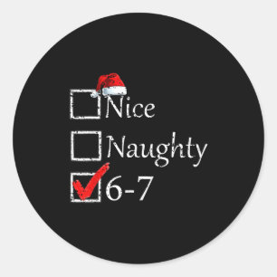 Nice Naughty 6 7 Meme 67 Christmas Six Seven Xmas Classic Round Sticker