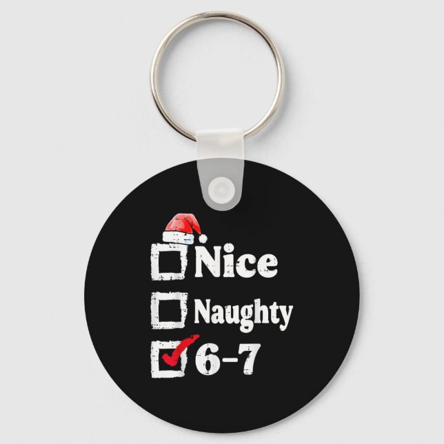 Nice Naughty 6 7 Meme 67 Christmas Six Seven Xmas  Keychain (Front)