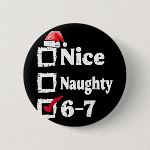 Nice Naughty 6 7 Meme 6 7 Christmas Six Seven Xmas 2 Inch Round Button