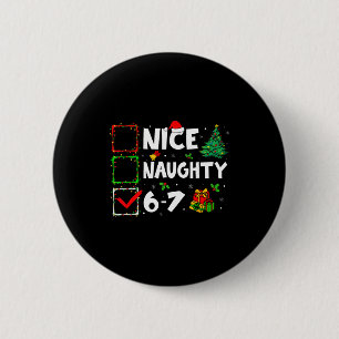 Nice Naughty 6 7 Meme 6 7 Christmas Six Seven Xmas 2 Inch Round Button