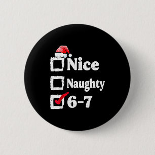 Nice Naughty 6 7 Meme 6 7 Christmas Six Seven Xmas 2 Inch Round Button