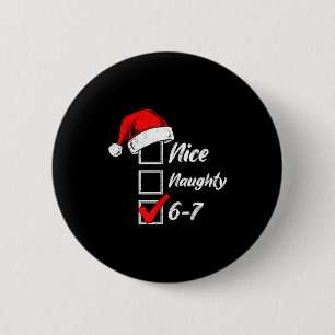 Nice Naughty 6 7 Meme 6 7 Christmas Six Seven Xmas 2 Inch Round Button