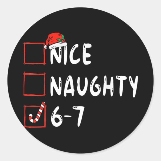 Nice Naughty 6 7 Meme 6 7 Christmas Six Seven Xmas Classic Round Sticker (Front)
