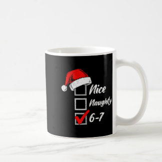 Nice Naughty 6 7 Meme 6 7 Christmas Six Seven Xmas Coffee Mug