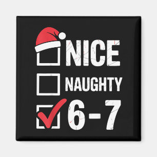 Nice Naughty 6 7 Meme Funny Christmas Six Seven Xm Magnet