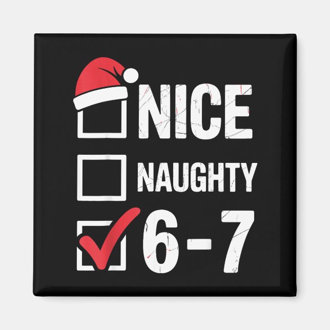 Nice Naughty 6 7 Meme Funny Christmas Six Seven Xm Magnet (Front)