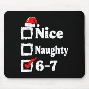 Nice Naughty 6 7 Meme Funny Christmas Six Seven Xm Mouse Pad