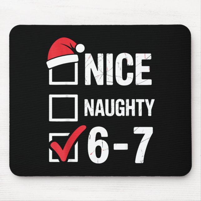 Nice Naughty 6 7 Meme Funny Christmas Six Seven Xm Mouse Pad (Front)