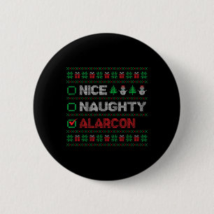 Nice Naughty ALARCON Christmas List Ugly   2 Inch Round Button