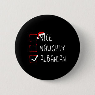 Nice Naughty Albanian Christmas Albania Roots Heri 2 Inch Round Button