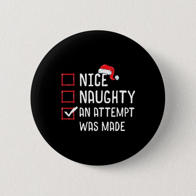 Nice Naughty An Attempt Was Made Christmas List  2 Inch Round Button (Front)