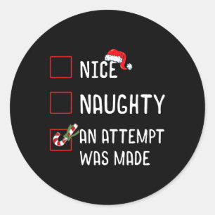 Nice Naughty An Attempt Was Made Christmas List Ca Classic Round Sticker