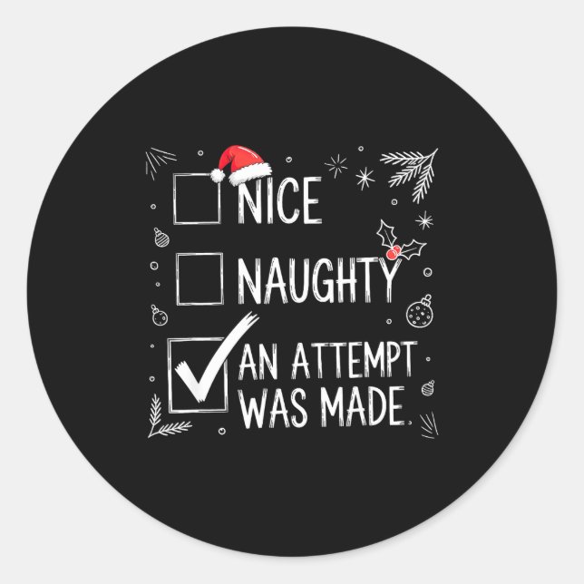 Nice Naughty An Attempt Was Made Christmas List  Classic Round Sticker (Front)