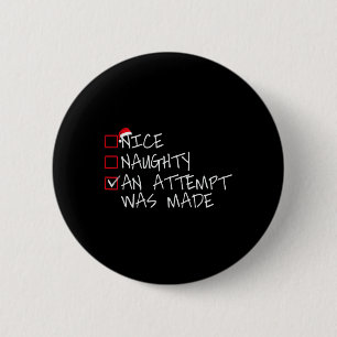 Nice Naughty An Attempt was made Christmas List Sa 2 Inch Round Button