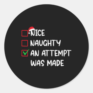 Nice Naughty An Attempt Was Made Christmas Men Wom Classic Round Sticker