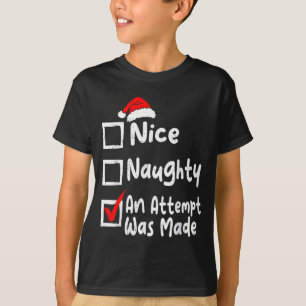 Nice Naughty An Attempt Was Made Funny Christmas L T-Shirt