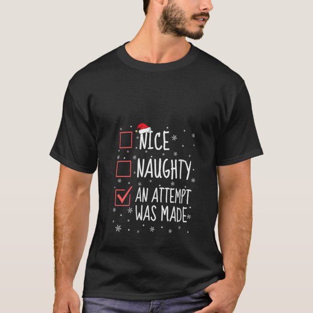 Nice Naughty An Attempt Was Made Funny Christmas L T-Shirt (Front)