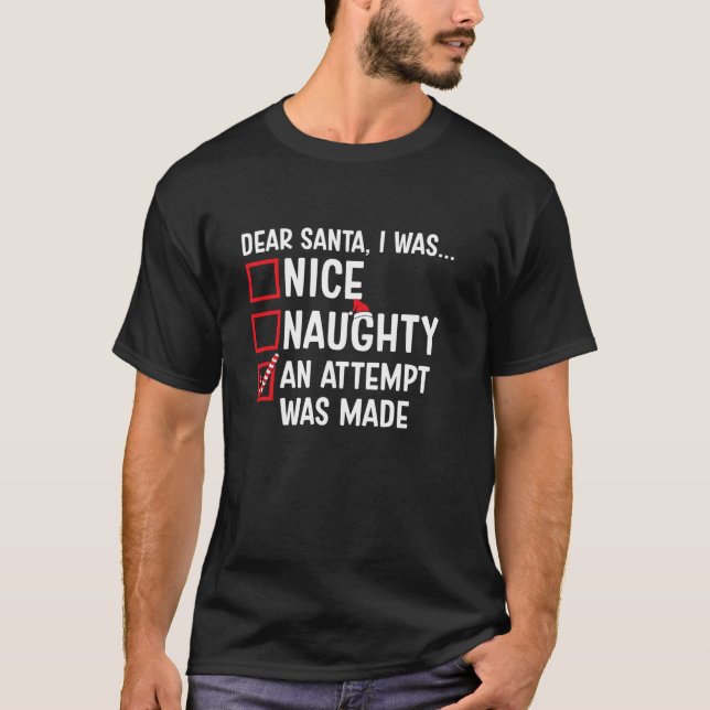 Nice Naughty An Attempt Was Made Funny Santa Chris T-Shirt (Front)