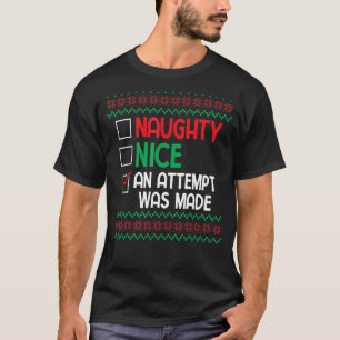 Nice Naughty an Attempt was Made Pun Saying Ugly C T-Shirt