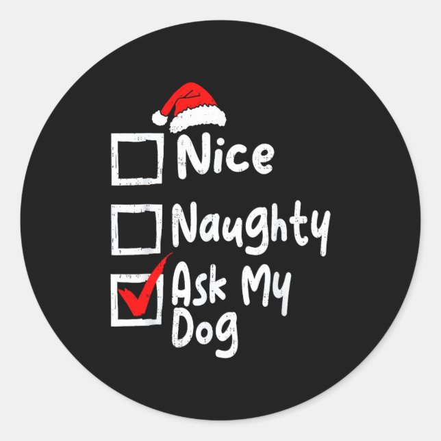 Nice Naughty Ask Dog Funny Christmas List Family M Classic Round Sticker (Front)