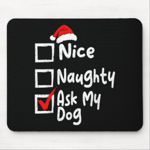 Nice Naughty Ask Dog Funny Christmas List Family M Mouse Pad