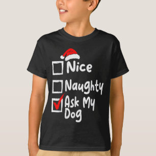 Nice Naughty Ask Dog Funny Christmas List Family M T-Shirt