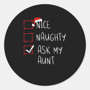 Nice Naughty Ask My Aunt Christmas List Xmas   Classic Round Sticker