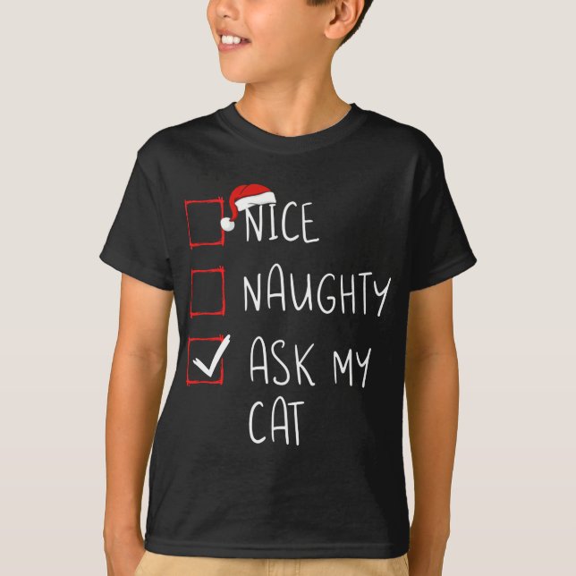 Nice Naughty Ask My Cat Christmas List Xmas Santa  T-Shirt (Front)