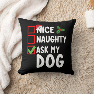 Nice Naughty Ask My Dog Christmas List Holiday Throw Pillow
