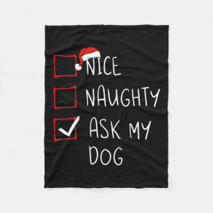 Nice Naughty Ask My Dog Christmas List Xmas Santa  Fleece Blanket