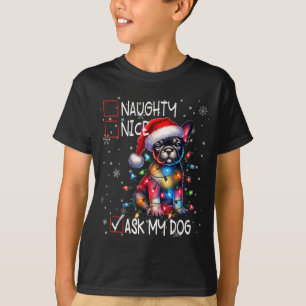 Nice Naughty Ask My Dog Christmas List Xmas T-Shirt