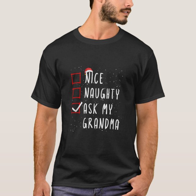 Nice Naughty Ask My Grandma Christmas List Santa C T-Shirt (Front)