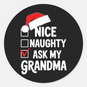 Nice Naughty Ask My Grandma Funny Christmas List C Classic Round Sticker