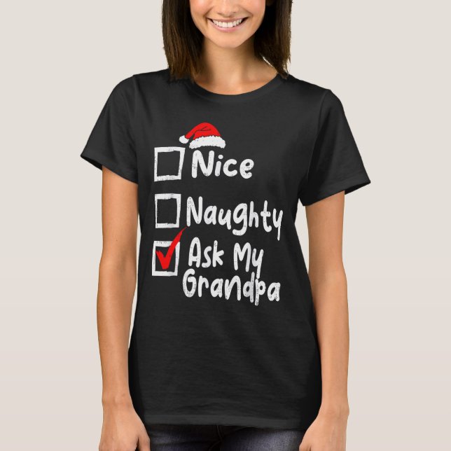 Nice Naughty Ask My Grandpa Funny Christmas List F T-Shirt (Front)