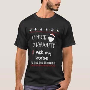 Nice Naughty Ask my horse lover Santa List Ugly Ch T-Shirt