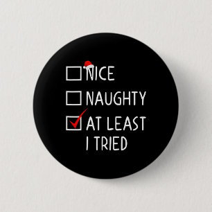Nice Naughty At Least I Tried Christmas List Santa 2 Inch Round Button