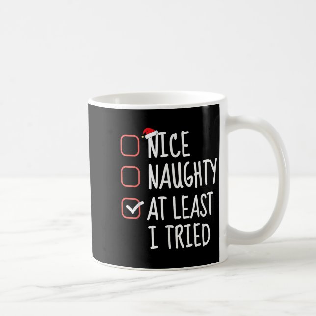 Nice Naughty At Least I Tried Christmas List Santa Coffee Mug (Right)