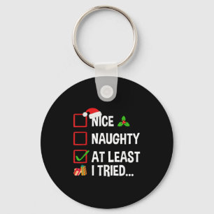 Nice Naughty At Least I Tried Shirt Funny Christma Keychain