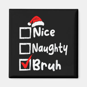 Nice Naughty Bruh Boys Funny Christmas List Family Magnet