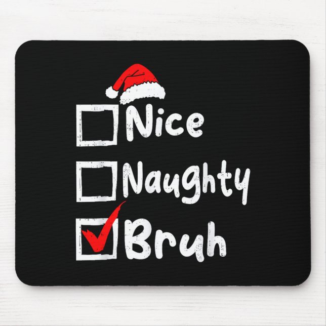 Nice Naughty Bruh Boys Funny Christmas List Family Mouse Pad (Front)